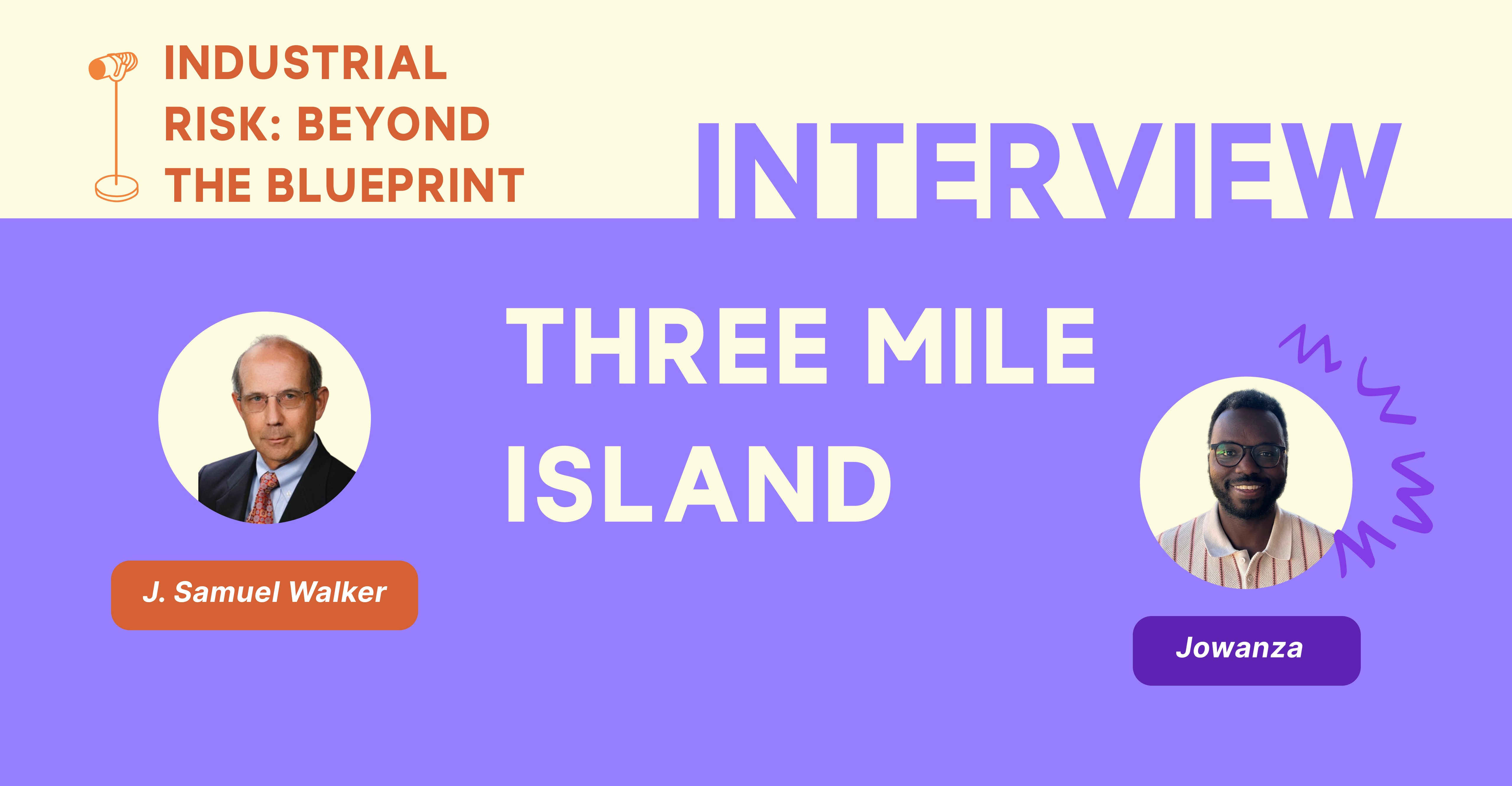 Learning from Crisis: An Interview with Three Mile Island Historian J. Samuel Walker
